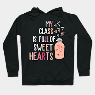 My Class Is Full Of SweetHearts Teacher Valentine's Day Hoodie